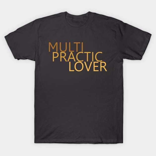 Multi Practic Lover T-Shirt by NAVODAR